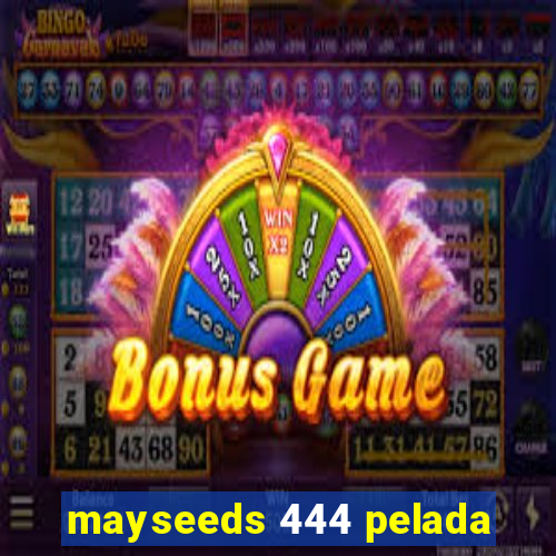 mayseeds 444 pelada